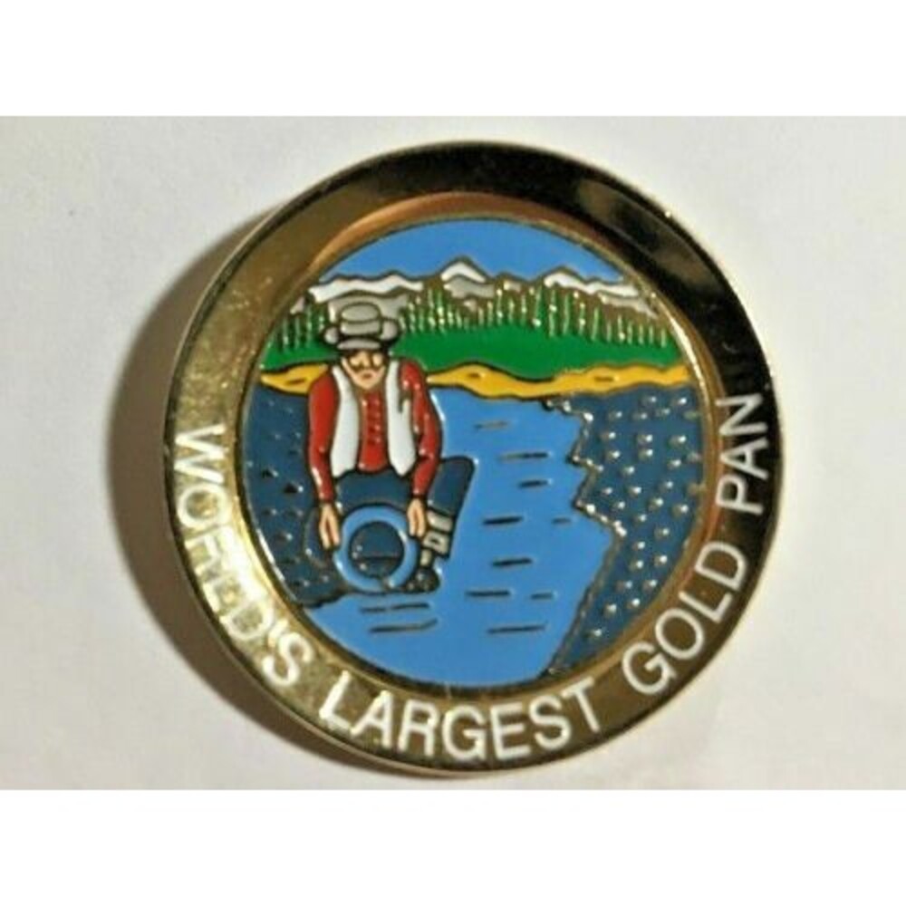 World's Largest Gold Pan, on the Alaska Highway,in BC , Souvenir Pin